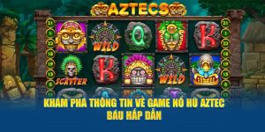 Nổ hũ Aztec là tựa game đình đám trên thị trường hiện nay khi đem đến không gian cá cược độc đáo, cơ chế chơi thú vị cùng nhiều phần thưởng khổng lồ.